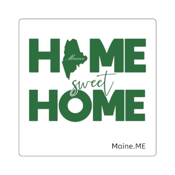 Home Sweet Home Maine Green Design Square Sticker